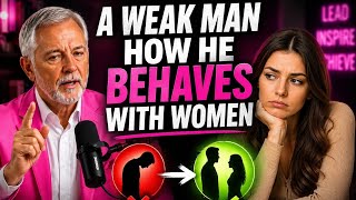 How a Weak Man Behaves With Women Most Men Never Notice This