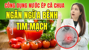 Nước ép cà chua THỰC SỰ  có tốt cho tim mạch hay không?| Đỗ Ngọc Diệp