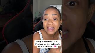 “O Que Acontece Com o Feminino da Mulher Depois da Maternidade? 💖”