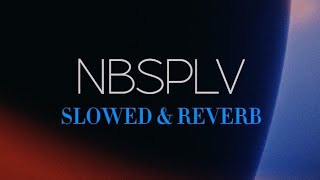 NBSPLV - Underview [slowed & reverb]