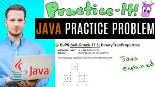 Java Practice It | Self-Check 17.3: binaryTreeProperties | binary trees