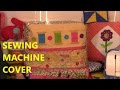 DIY Sewing Machine Cover Tutorial | The Sewing Room Channel