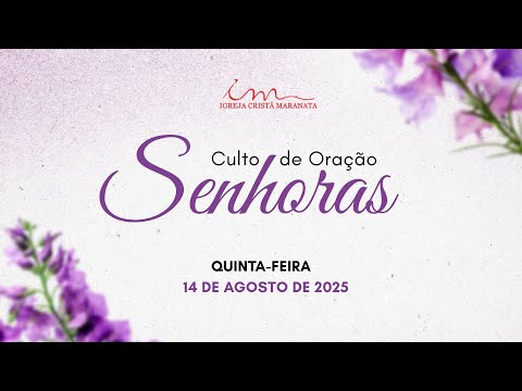 14/08/2025 - [CULTO 18h] - Igreja Cristã Maranata - Culto de Oração das Senhoras - Quinta