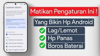 Matikan Pengaturan Ini Di Hp Android Penyebab Hp Lemot Dan Baterai Boros