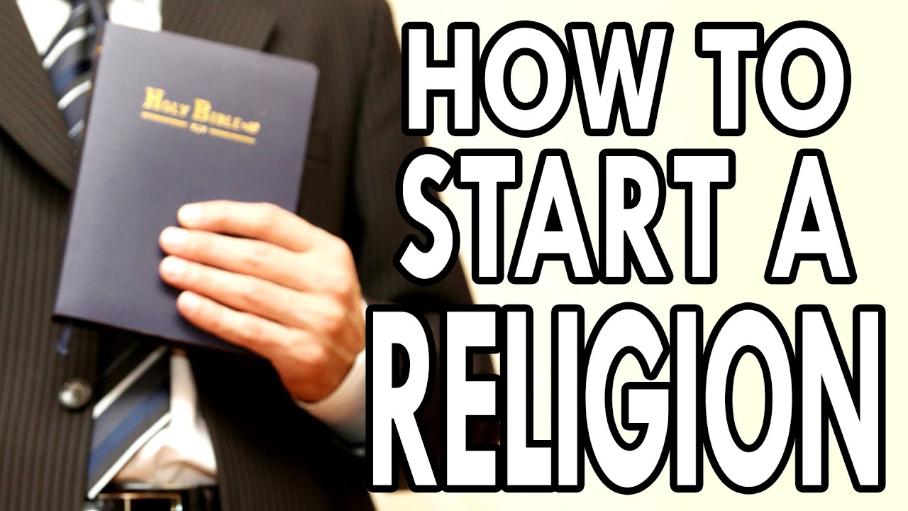 How To Start Your Own Religio