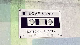 Love Song - (Original Song) - Landon Austin - Lyric Video