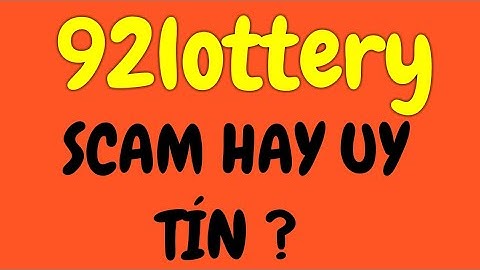 92lottery scam hay uy tín - Kiếm tiền online 2021