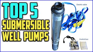 top 5 best submersible well pumps reviews in 2020