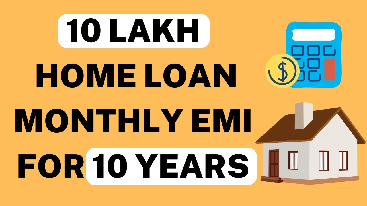 10-lakh-home-loan-emi-for-10-years-home-loan-emi-calculation-method