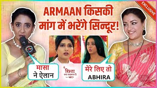 Vidya & Manisha REVEAL Inside Details Of Armaan Marrying Ruhi Or Abhira Says Bahut Bada Twist