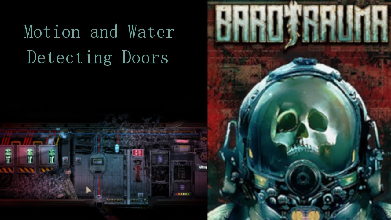 Barotrauma Motion and Water detecting doors YouTube
