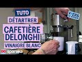 Comment détartrer une cafetière DELONGHI avec du vinaigre blanc ?