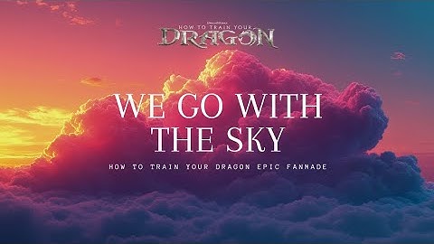 How To Train Your Dragon Epic Cover - We Go With the Sky - By Lucas Ricciotti