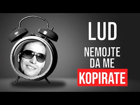 Lud: Nemojte da me kopirate