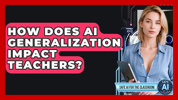 How Does AI Generalization Impact Teachers? - Safe AI for The Classroom