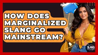 How Does Marginalized Slang Go Mainstream? - SlangXplained