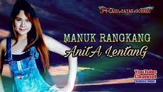 LAGU DAYAK | MANUK RANGKANG Cipt/ Voc. ANITA LENTANG ( OFFICIAL MUSIC VIDEO )