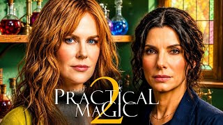 Information Practical Magic 2 Full Movie (2026) | Sandra Bullock | Nicole Kidman | Facts And Review Guide