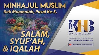Minhajul Muslim #137: Bab Muamalah, Pasal Ke-3, Salam, Syuf'ah, dan Iqalah