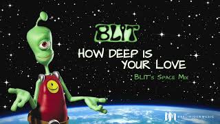 BLIT - How Deep Is Your Love | BLITs Space Mix (Official Audio)