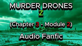Murder Drones Z (AudioFanfic) - Chapter 3, Module 2 #stories #murderdrones