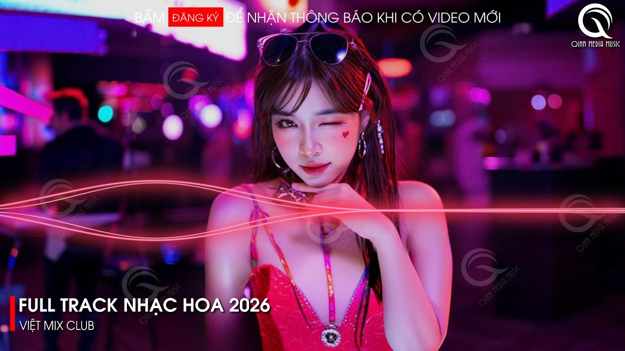 NHẠC TRUNG QUỐC REMIX 2026 - NHẠC HOA REMIX HOT TIKTOK - FULL SET NHẠC TRUNG REMIX HAY 2026