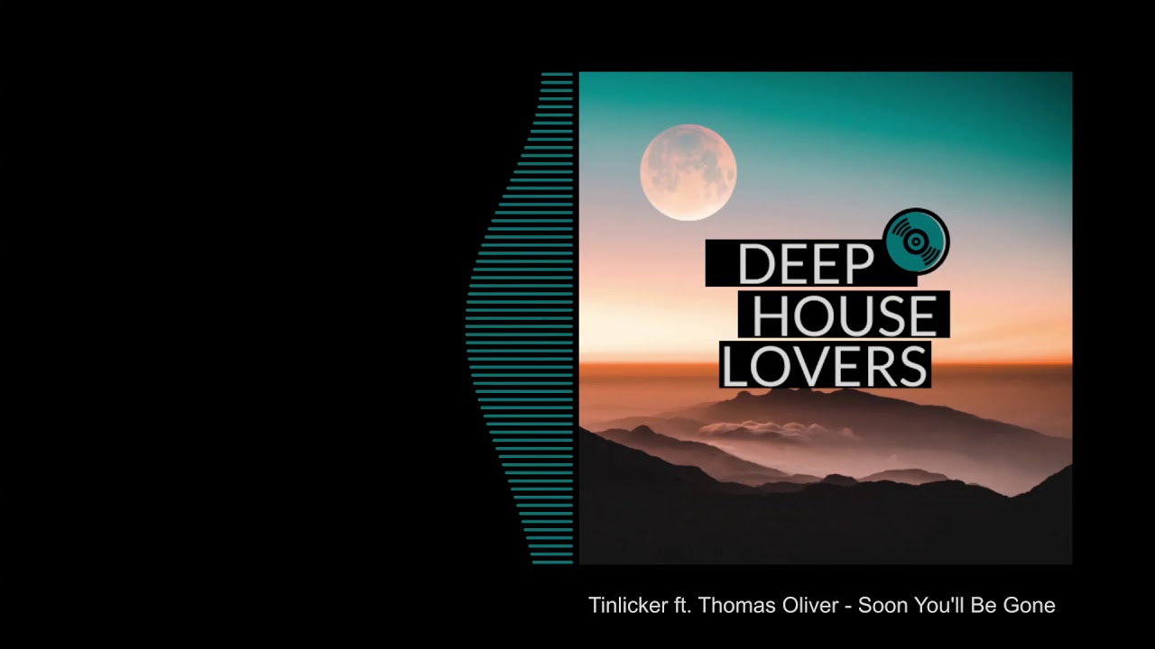 Watch Tinlicker ft. Thomas Oliver - Soon You'll Be Gone on YouTube