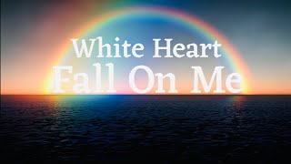 Watch White Heart Fall On Me video