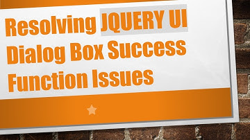 Resolving JQUERY UI Dialog Box Success Function Issues