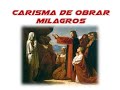 42 Carisma de obrar milagros