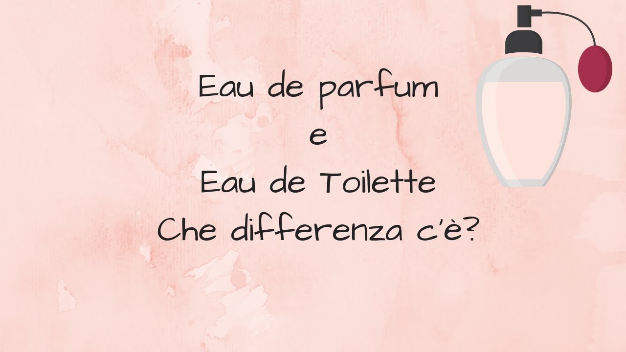 eaudeparfum, #euadetoilette, Ma alla fine che differenza c'è tra eau de parfum  e eau de toilette? - YouTube