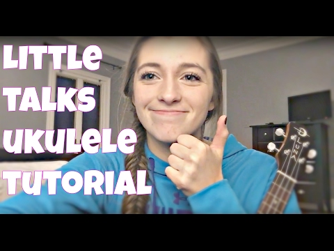 LITTLE TALKS UKULELE TUTORIAL