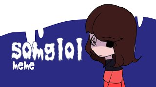 somglol meme | animation meme | flipaclip