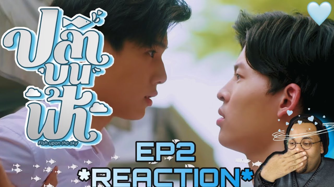 (💙🐟NEW ME WHO DIS?☁️🤍) REACTION! ปลาบนฟ้า Fish upon the