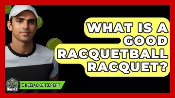What Is A Good Racquetball Racquet? - The Racket Xpert
