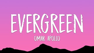 Omar Apollo - Evergreen (You Didn't Deserve Me At All) (Lyrics)