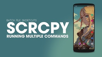 Create a SCRCPY Batch file shortcut to run multiple commands.