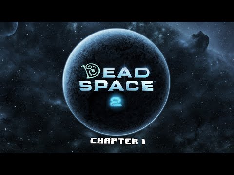 Dead Space 2: Ch.1 - Pt.2 Make Asshole