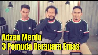 Kolaborasi Adzan Merdu 3 Pemuda Bersuara Emas | OM BARCO