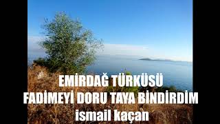 EMİRDAĞ TÜRKÜSÜ FADİMEYİ DORU TAYA BİNDİRDİM ismail kaçan Resimi