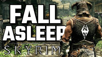 3 Hours Of Relaxing Skyrim Gameplay To Fall Asleep To
