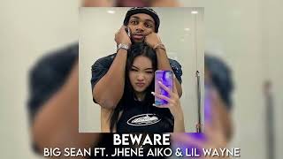 beware - big sean ft. jhené aiko & lil wayne [sped up]