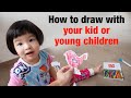 How to draw with your kid or young children