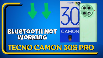 Bluetooth Not Working Tecno Camon 30s Pro