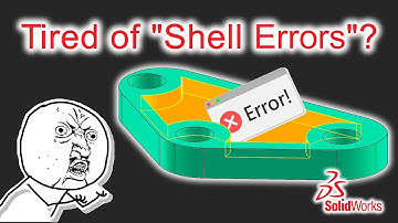 Shell Errors In SolidWorks: Why it happens and how to fix it