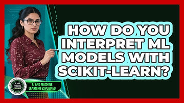 How Do You Interpret ML Models With Scikit-learn? - AI and Machine Learning Explained