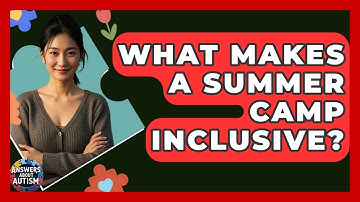 What Makes A Summer Camp Inclusive? - Answers About Autism