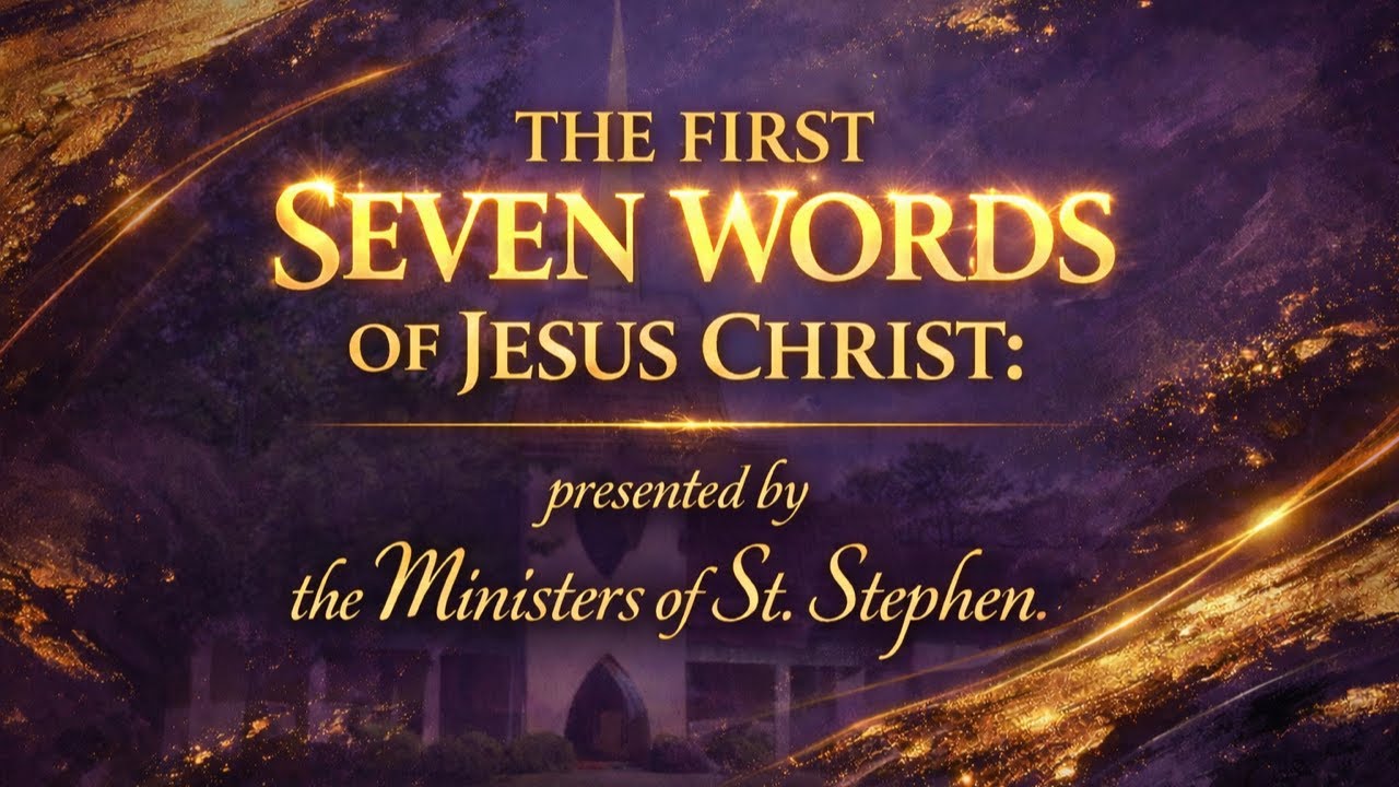 First Seven Words Of Jesus Christ | The Ministers of St Stephen - YouTube