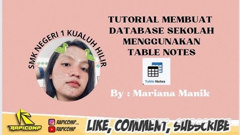 CARA MEMBUAT APLIKASI DATABASE SEKOLAH DENGAN MENGGUNAKAN TABLE NOTES BY.MARIANA MANIK SMKN1 LABURA