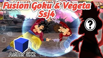 ( Aether SX2 Emulator Android ) Fusion Goku & Vegeta SSJ4 Dragonball Budokai Budokai Tenkaichi 3 !!